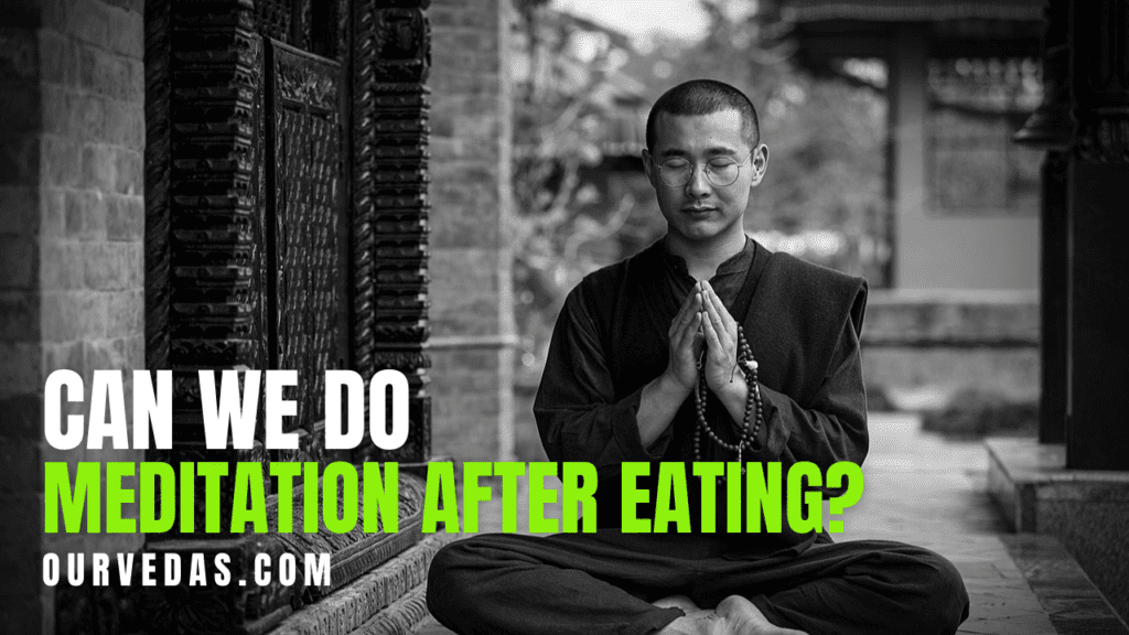 Can we do meditation after eating